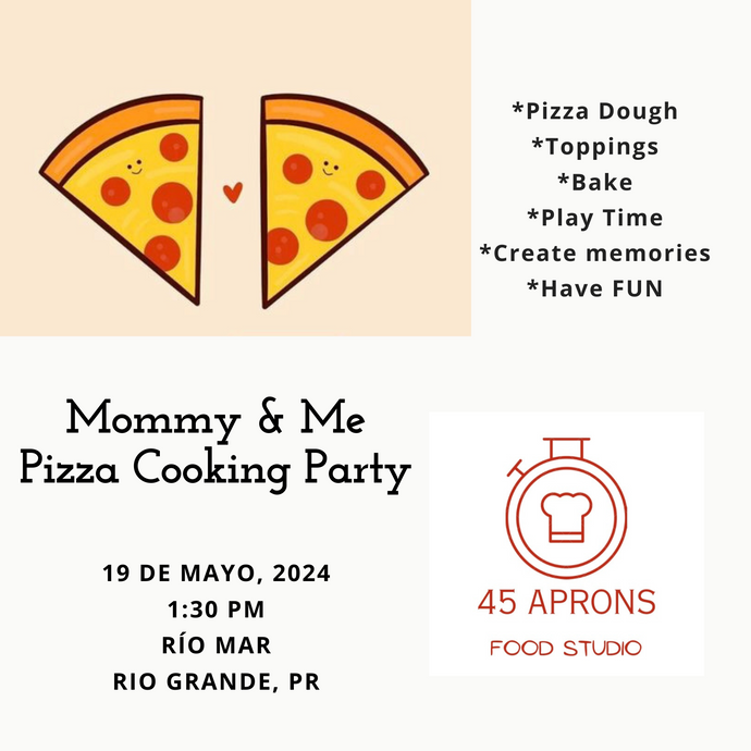 Mommy & Me Pizza 🍕 Cooking Party - 05/19/2024 - 1:30 PM (Boleto de mamá + 1 hijo)